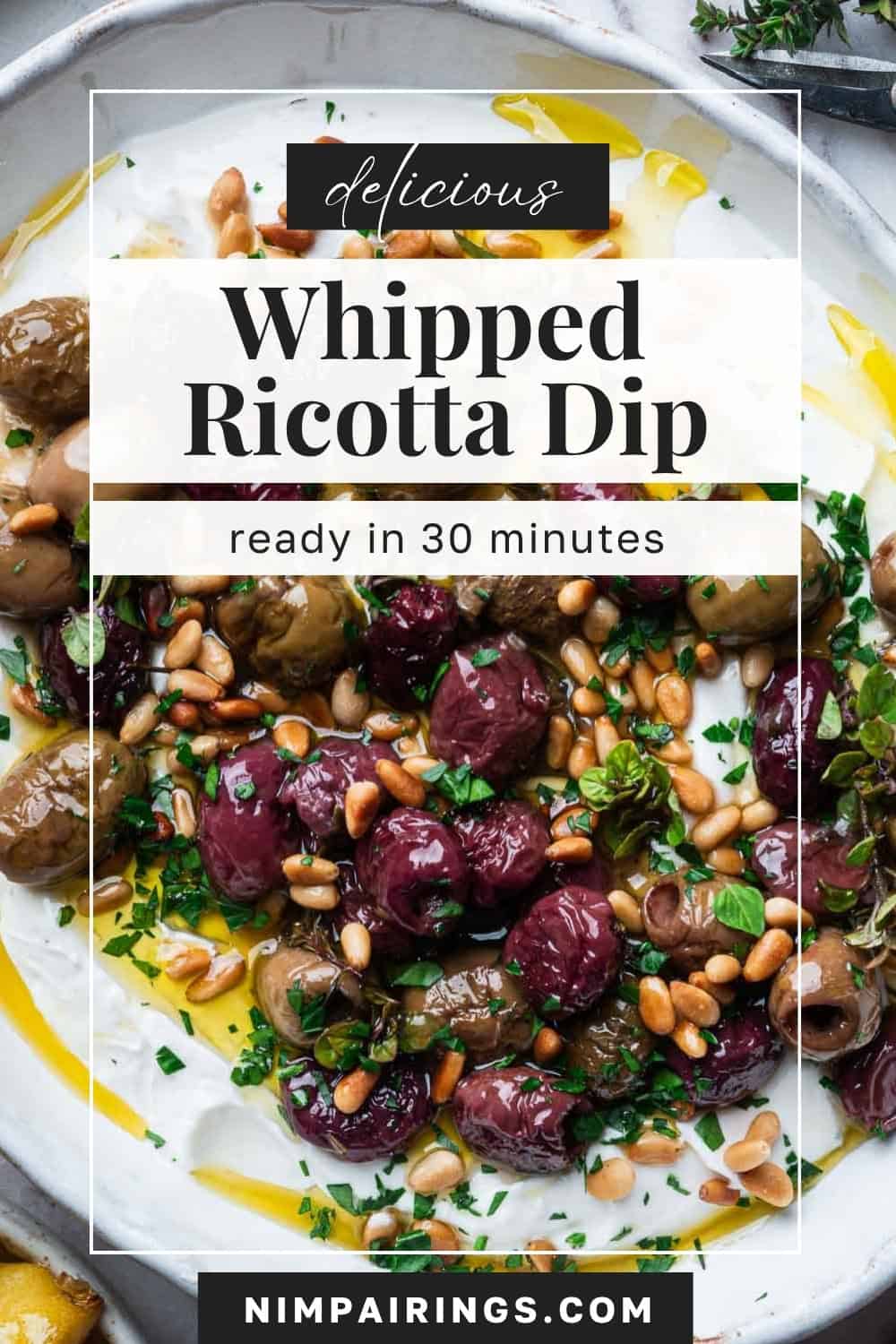 Whipped Ricotta Dip With Roasted Olives | Nim Pairings